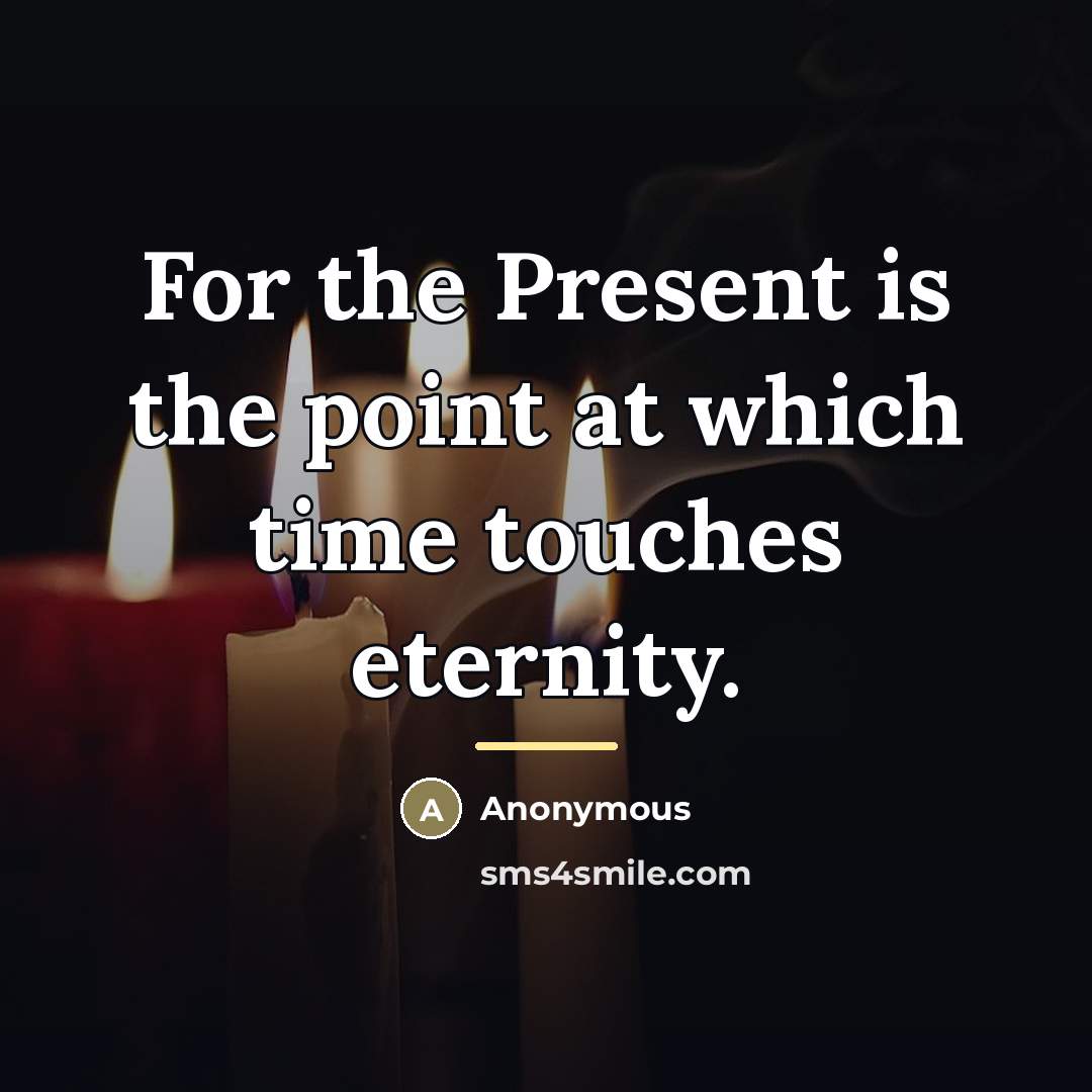 “For the Present is the point at which time touches…” quote by Anonymous