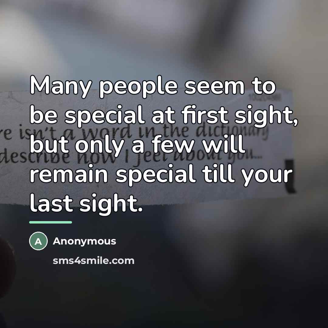 “Many people seem to be special at first sight, but…” quote by Anonymous