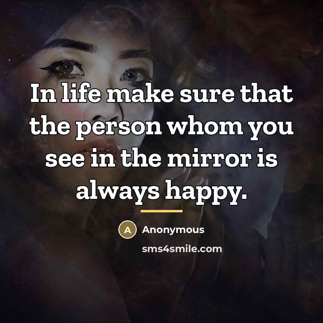 “In life make sure that the person whom you see…” quote by Anonymous