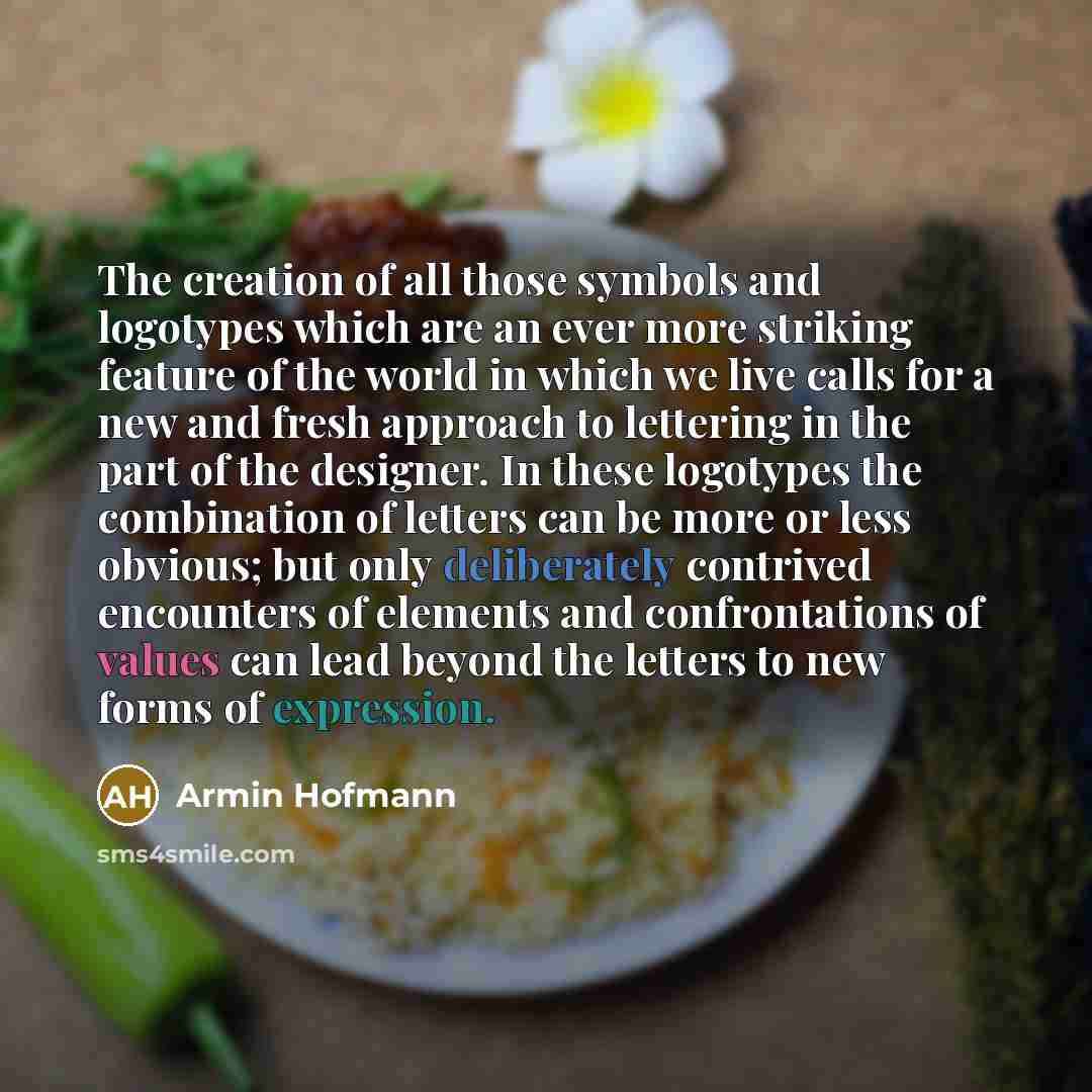 “The creation of all those symbols and logotypes which are…” quote by Armin Hofmann