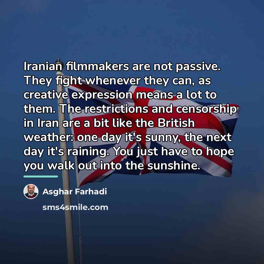 “Iranian filmmakers are not passive. They fight whenever they can,…” quote by Asghar Farhadi