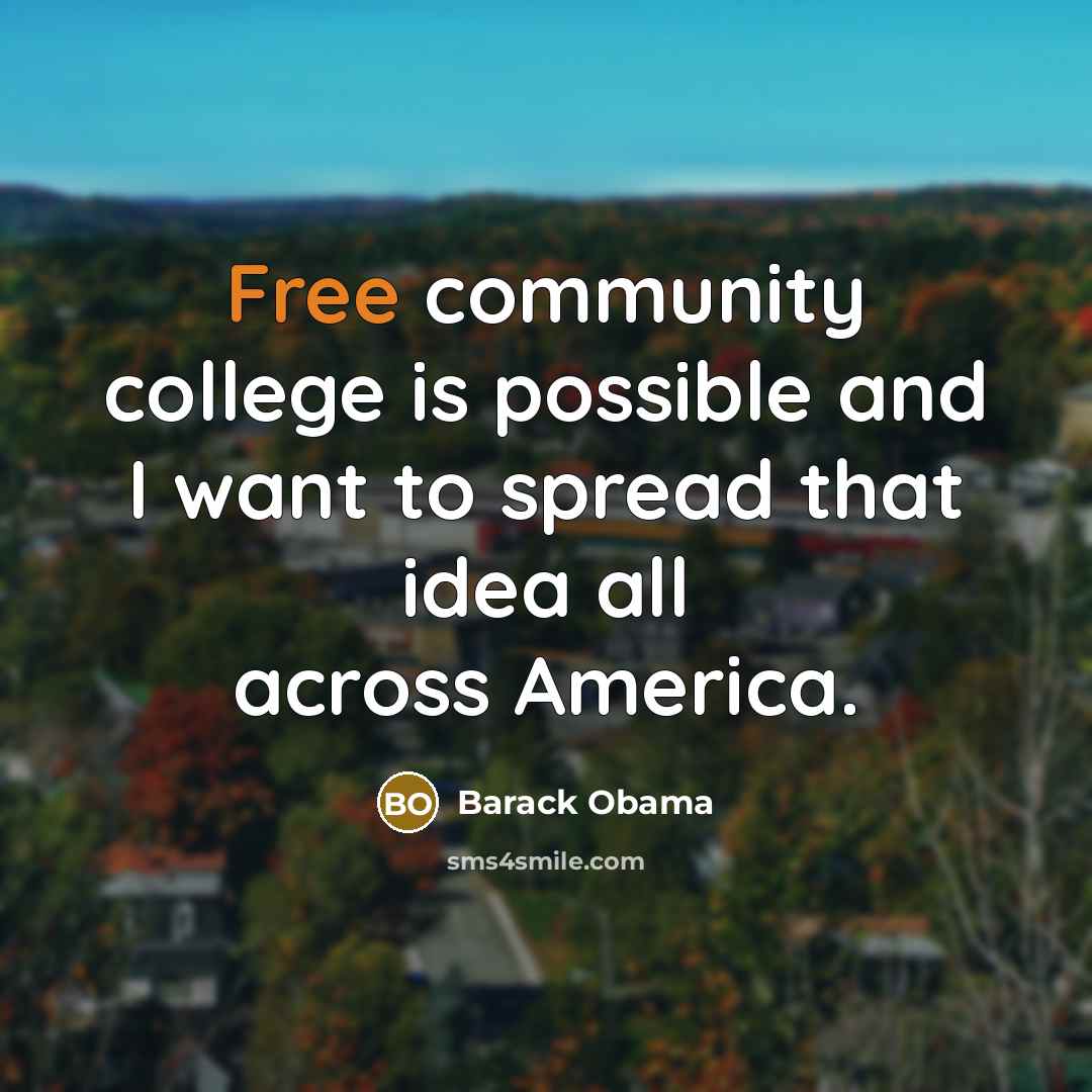 “Free community college is possible and I want to spread…” quote by Barack Obama