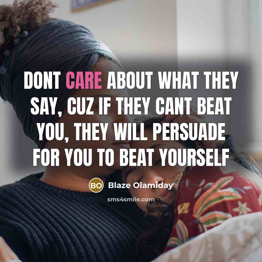 “Dont care about what they say, cuz if they cant…” quote by Blaze Olamiday
