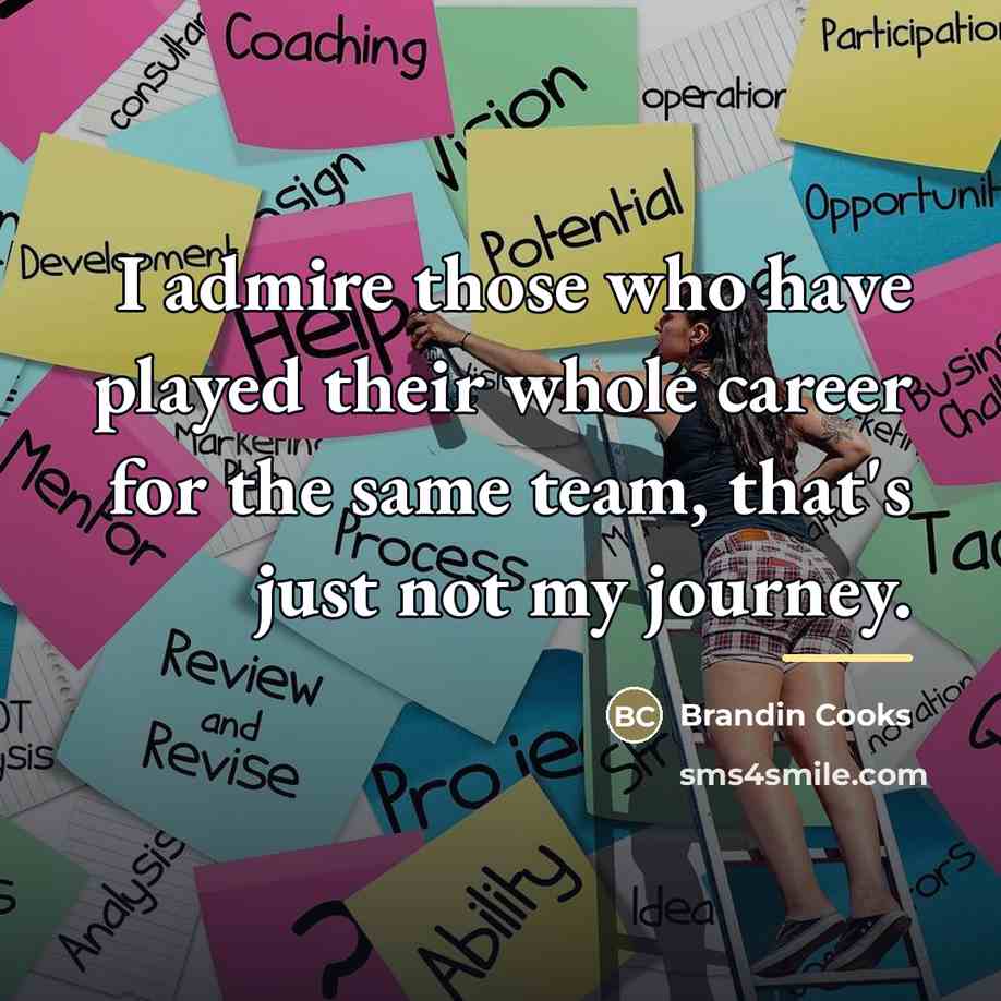 “I admire those who have played their whole career for…” quote by Brandin Cooks
