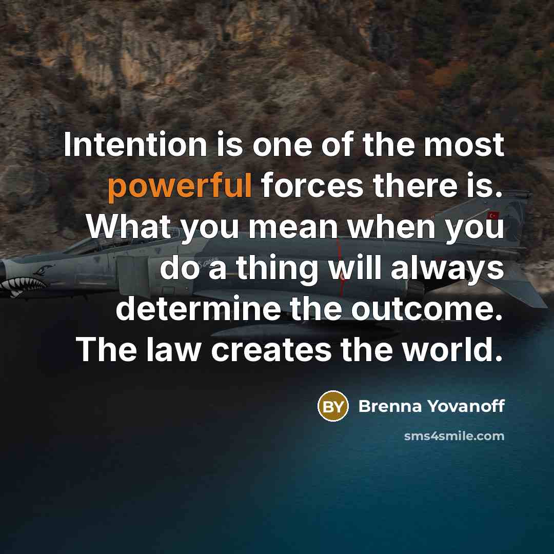 “Intention is one of the most powerful forces there is.…” quote by Brenna Yovanoff