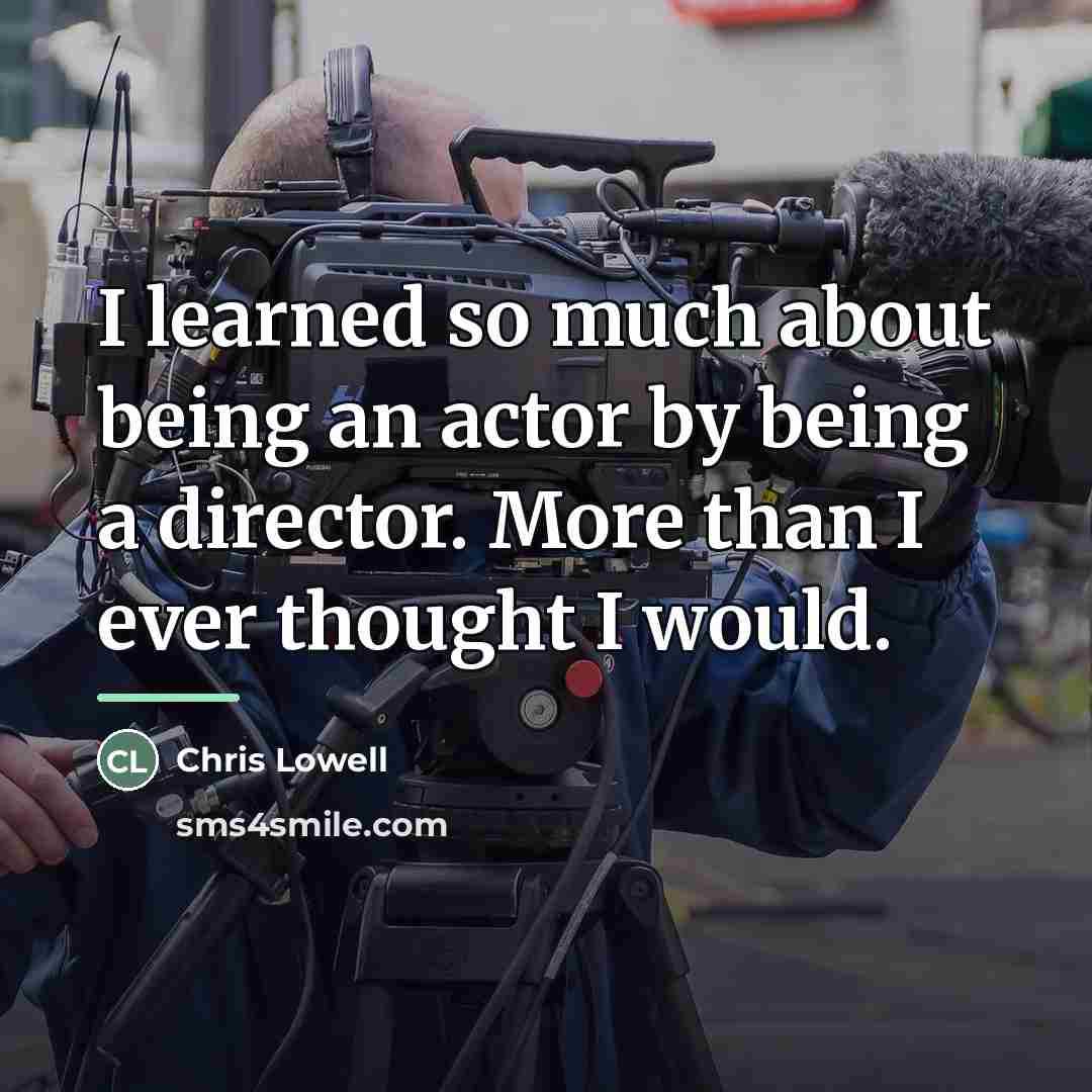 “I learned so much about being an actor by being…” quote by Chris Lowell