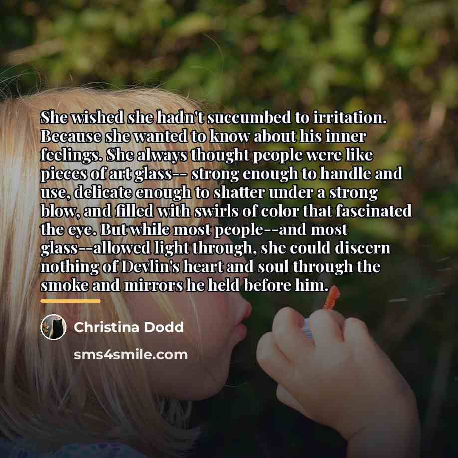 “She wished she hadn't succumbed to irritation. Because she wanted…” quote by Christina Dodd