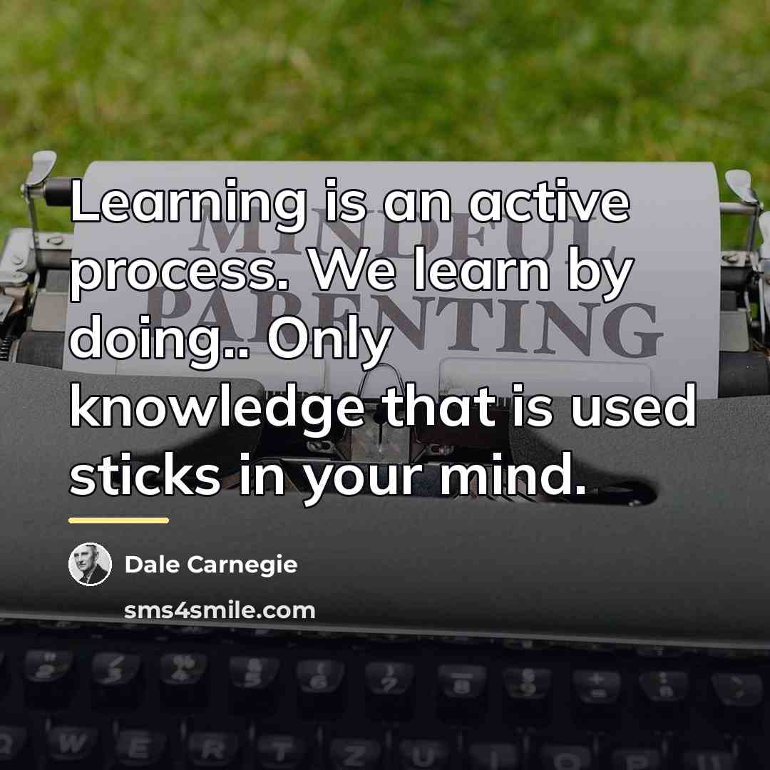 “Learning is an active process. We learn by doing.. Only…” quote by Dale Carnegie