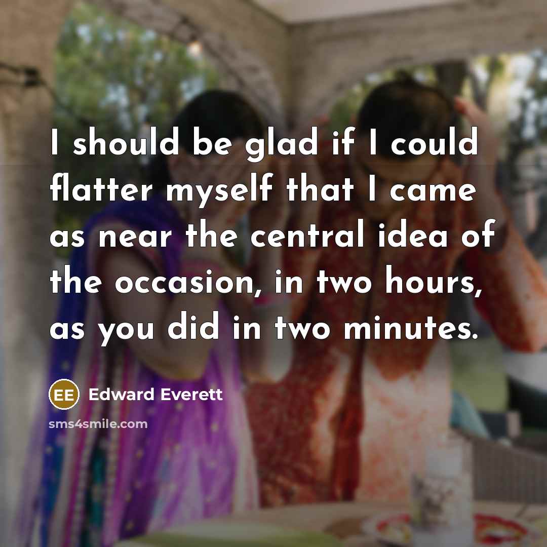 “I should be glad if I could flatter myself that…” quote by Edward Everett