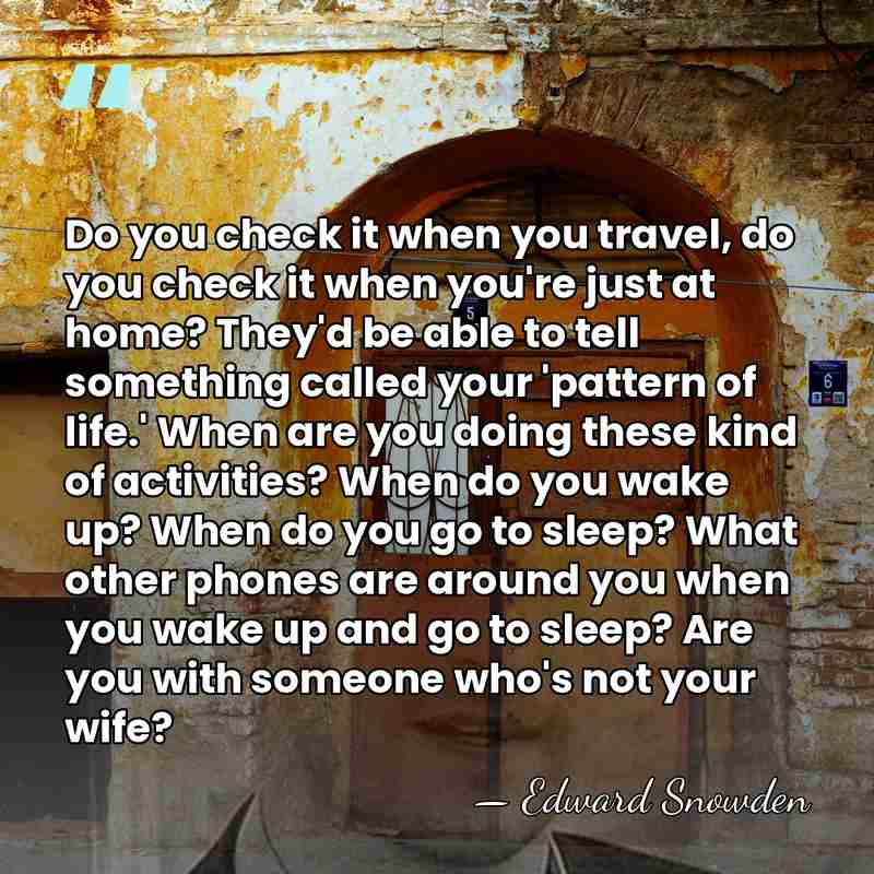 Do you check it when you travel, do you check it when&hellip; - Edward Snowden