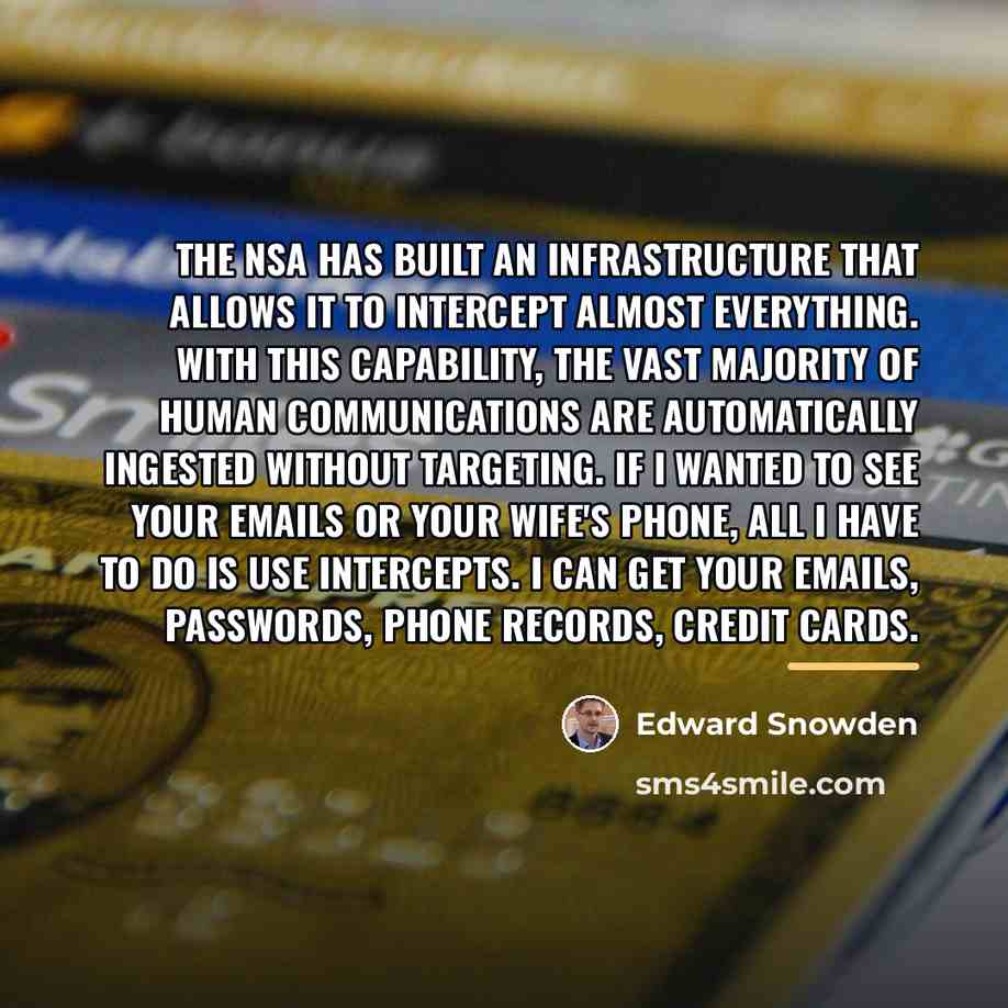 “The NSA has built an infrastructure that allows it to…” quote by Edward Snowden