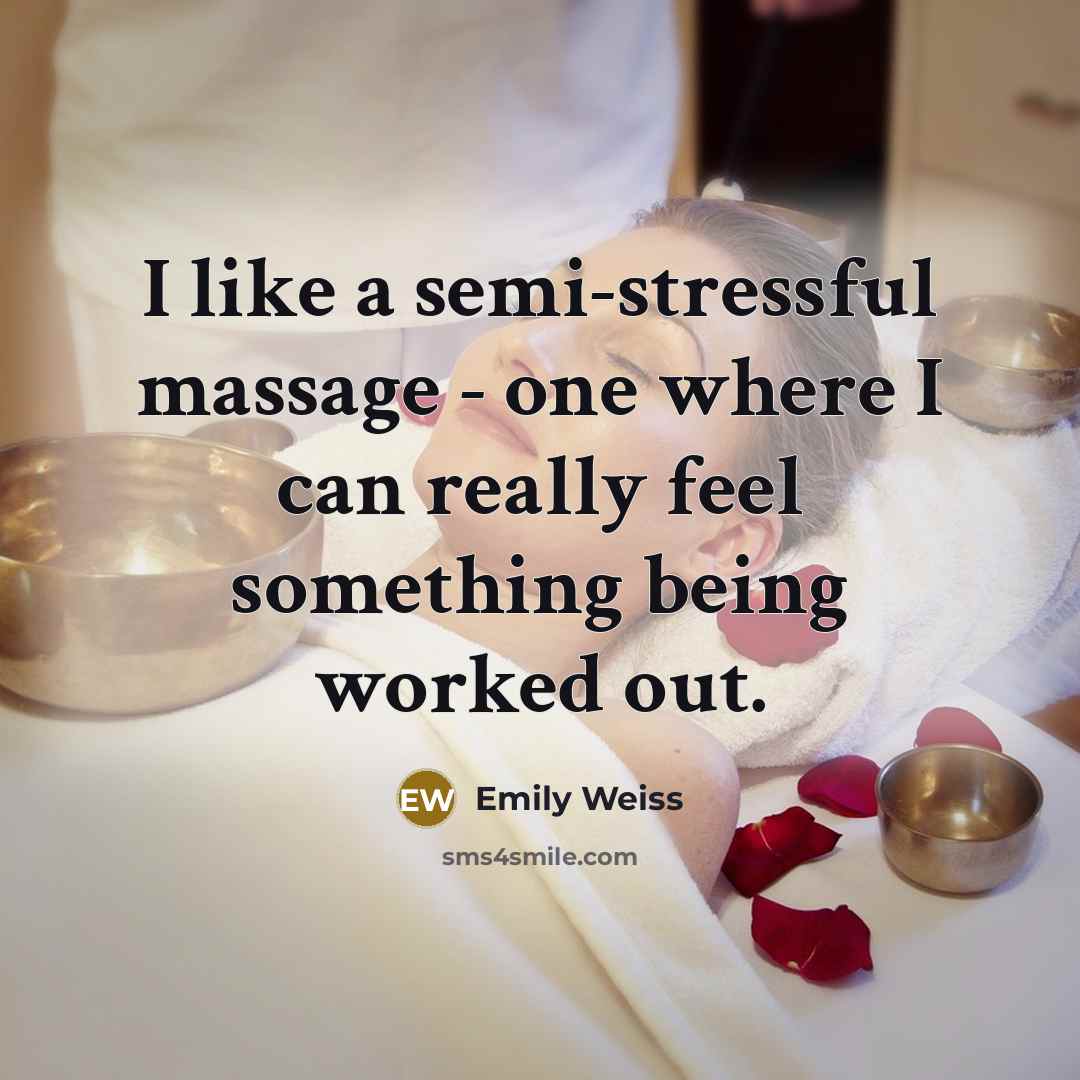“I like a semi-stressful massage - one where I can…” quote by Emily Weiss