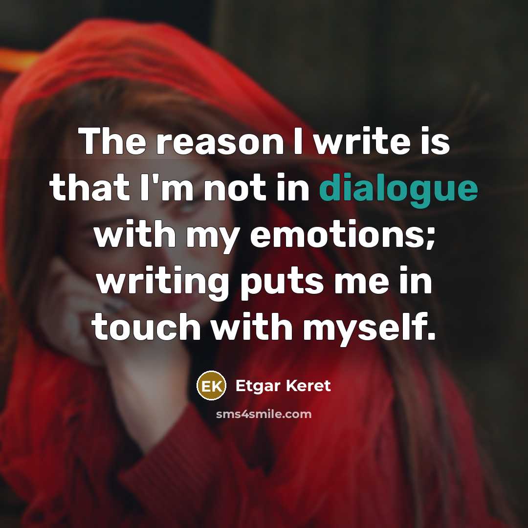 “The reason I write is that I'm not in dialogue…” quote by Etgar Keret