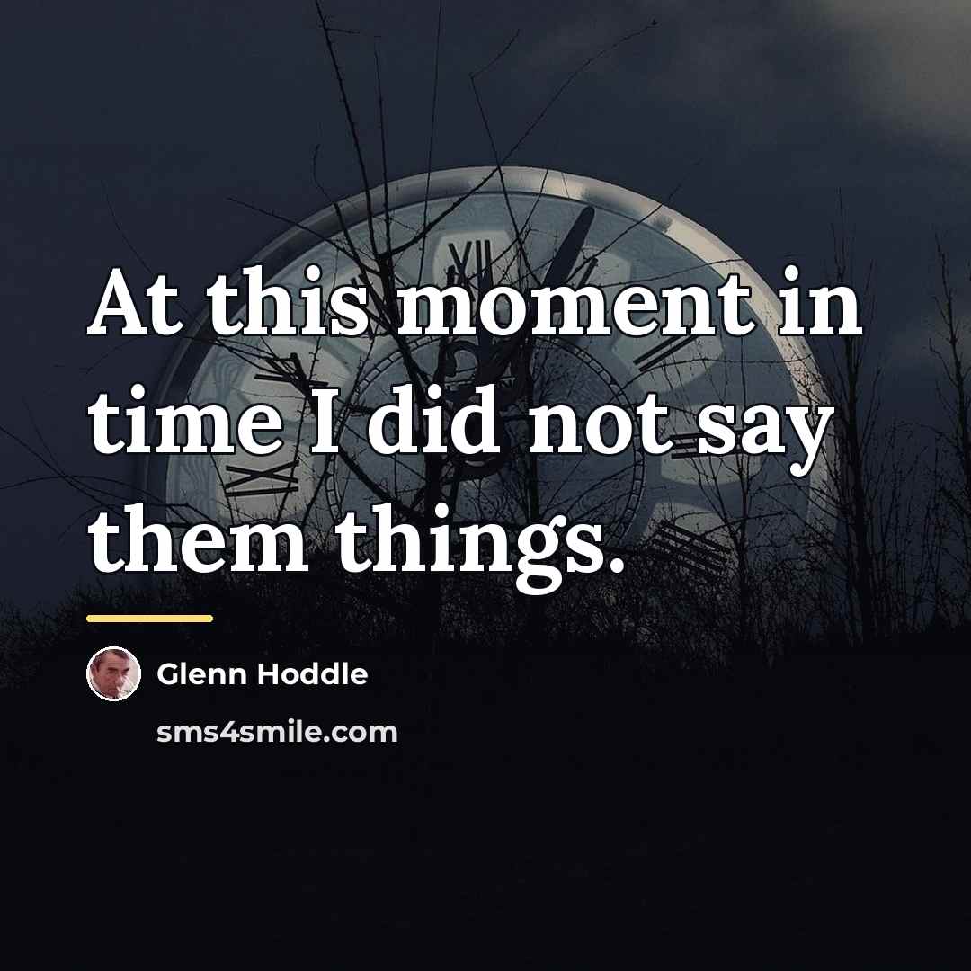 “At this moment in time I did not say them…” quote by Glenn Hoddle