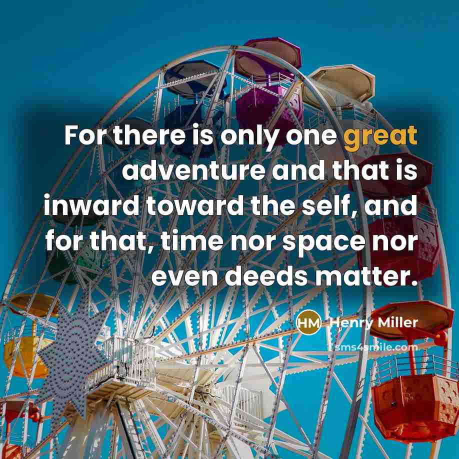 “For there is only one great adventure and that is…” quote by Henry Miller