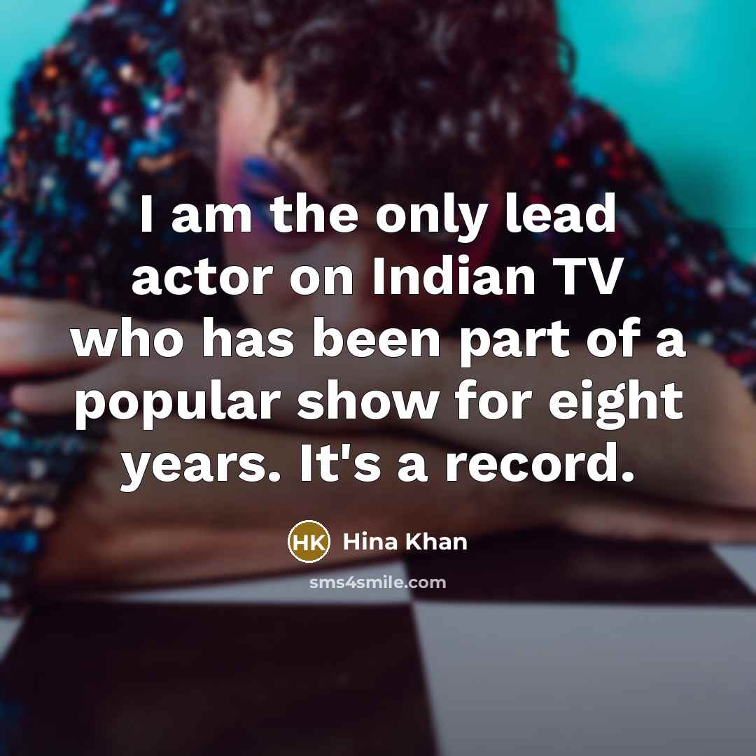 “I am the only lead actor on Indian TV who…” quote by Hina Khan