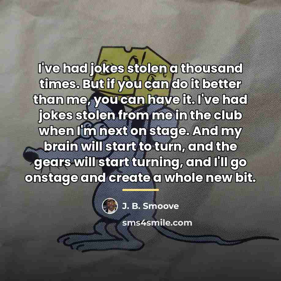 “I've had jokes stolen a thousand times. But if you…” quote by J. B. Smoove