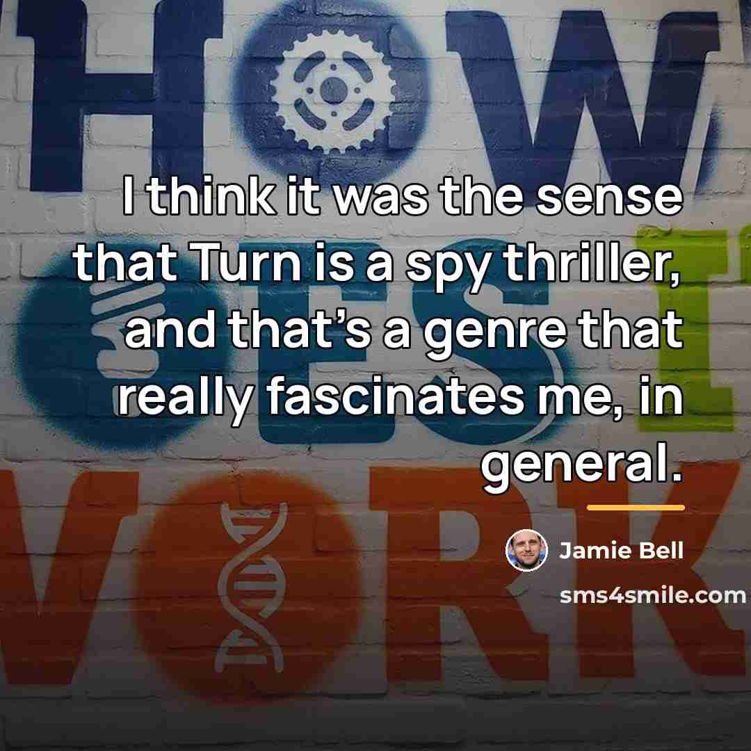 “I think it was the sense that Turn is a…” quote by Jamie Bell