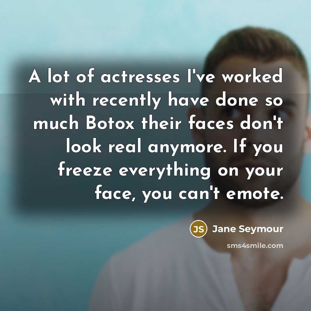 “A lot of actresses I've worked with recently have done…” quote by Jane Seymour