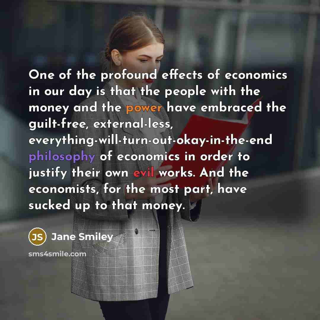 “One of the profound effects of economics in our day…” quote by Jane Smiley