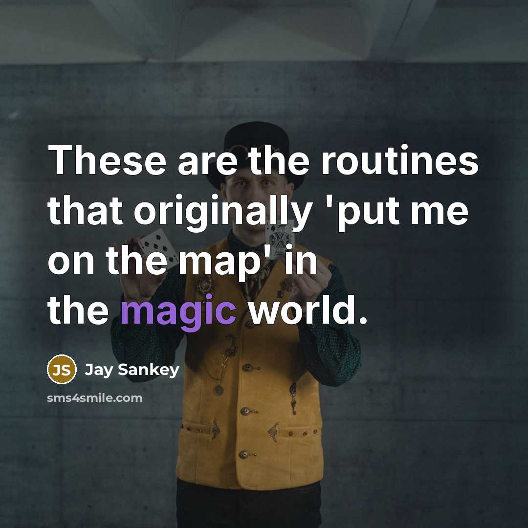 “These are the routines that originally 'put me on the…” quote by Jay Sankey