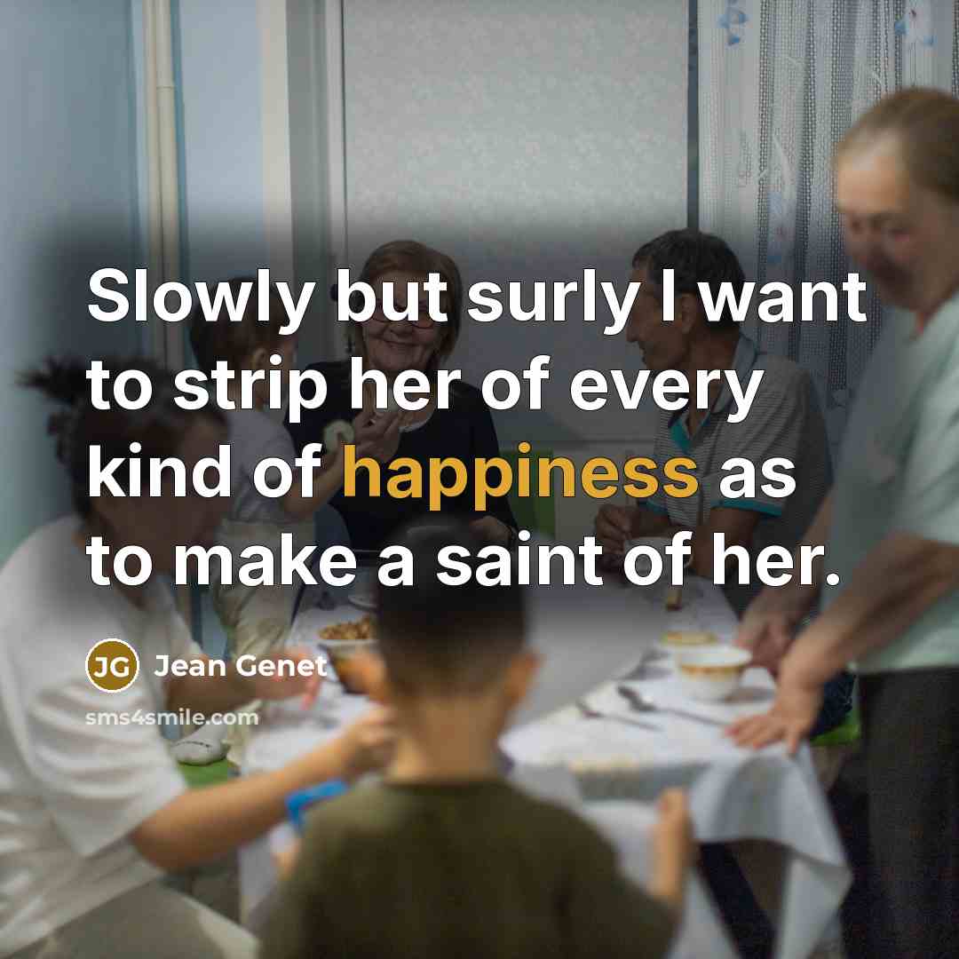 “Slowly but surly I want to strip her of every…” quote by Jean Genet