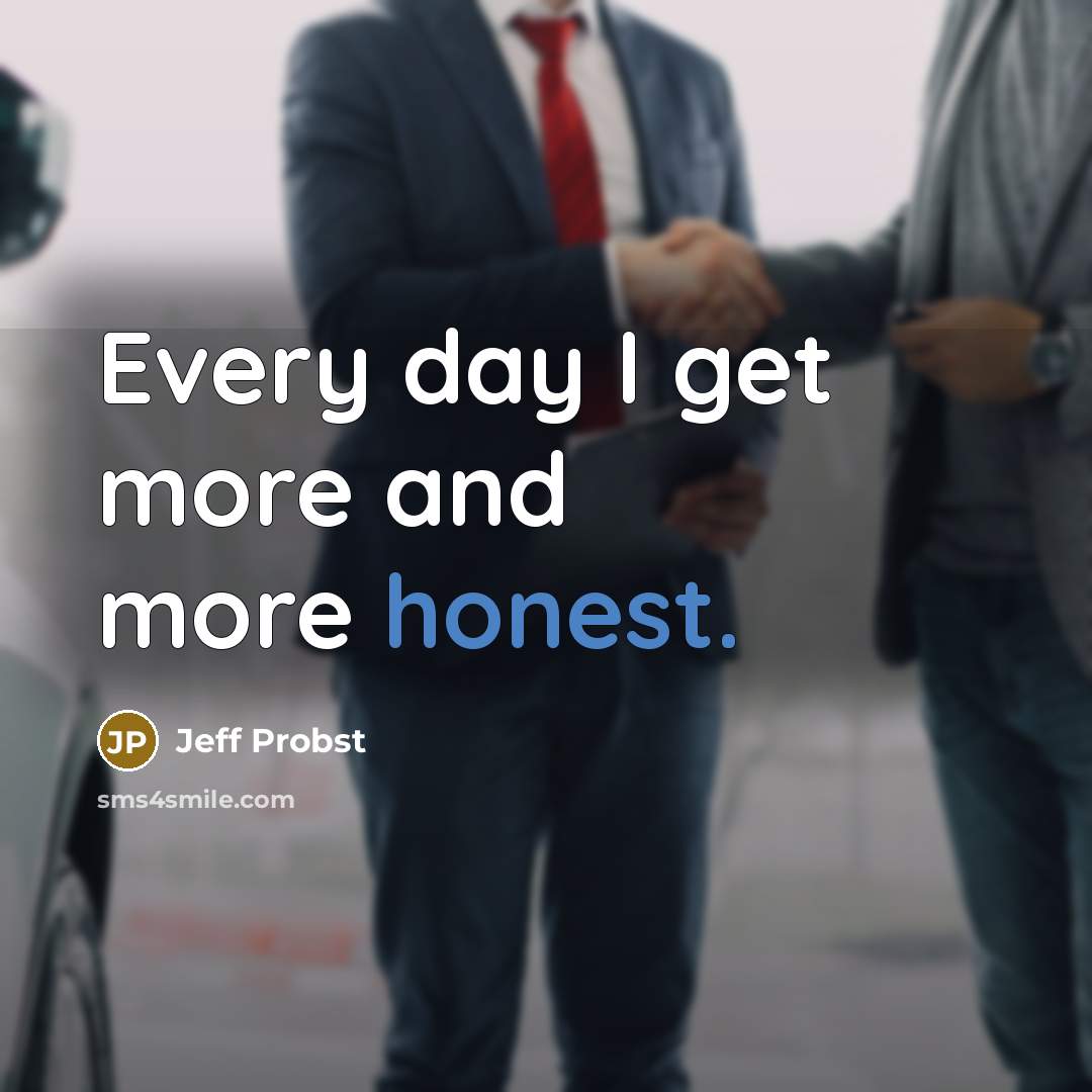 “Every day I get more and more honest.…” quote by Jeff Probst