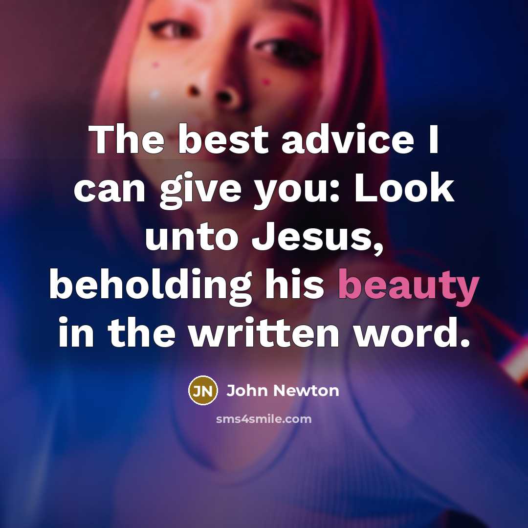 “The best advice I can give you: Look unto Jesus,…” quote by John Newton
