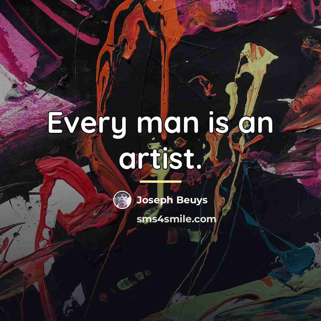 “Every man is an artist.…” quote by Joseph Beuys