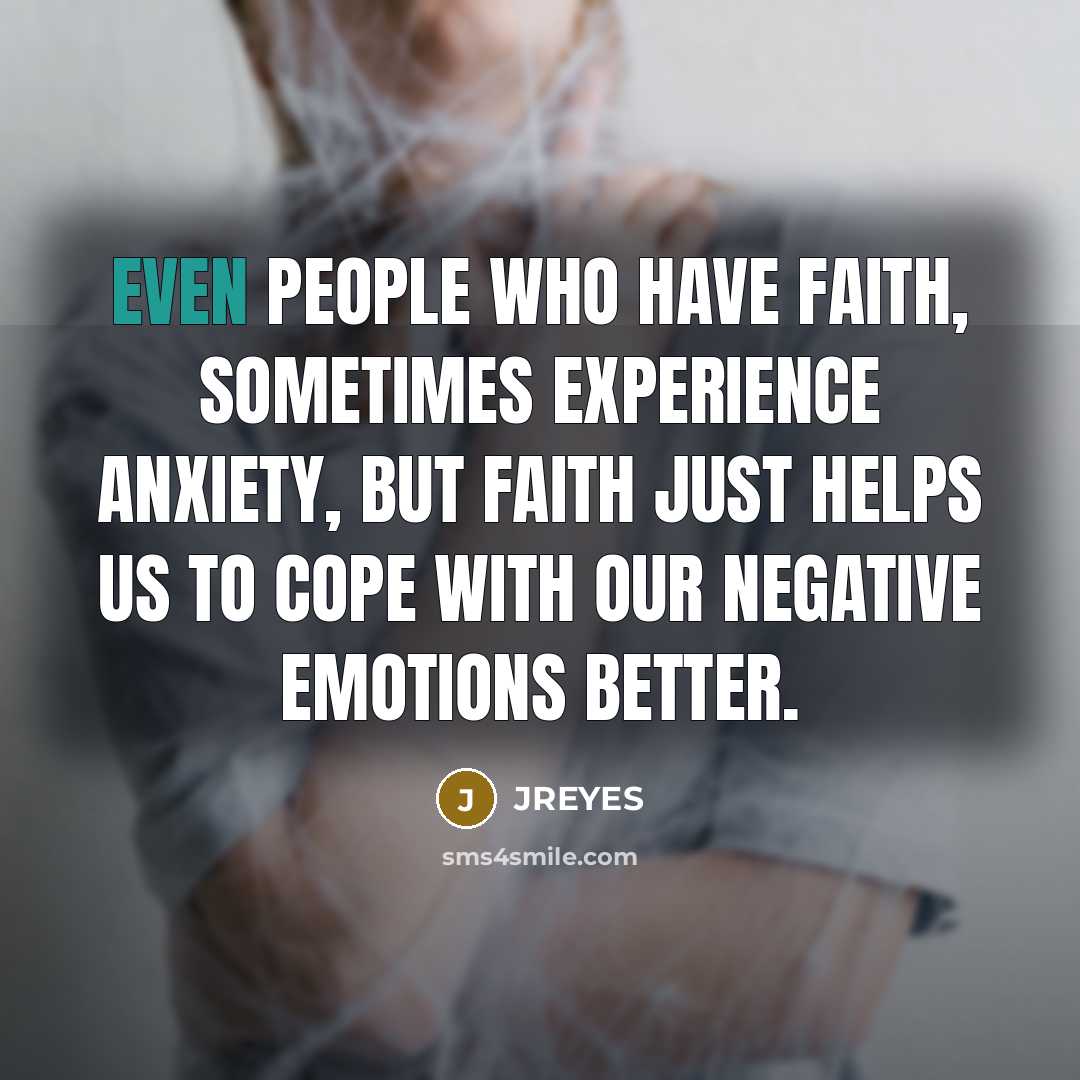 “Even people who have Faith, sometimes experience anxiety, but Faith…” quote by JREYES