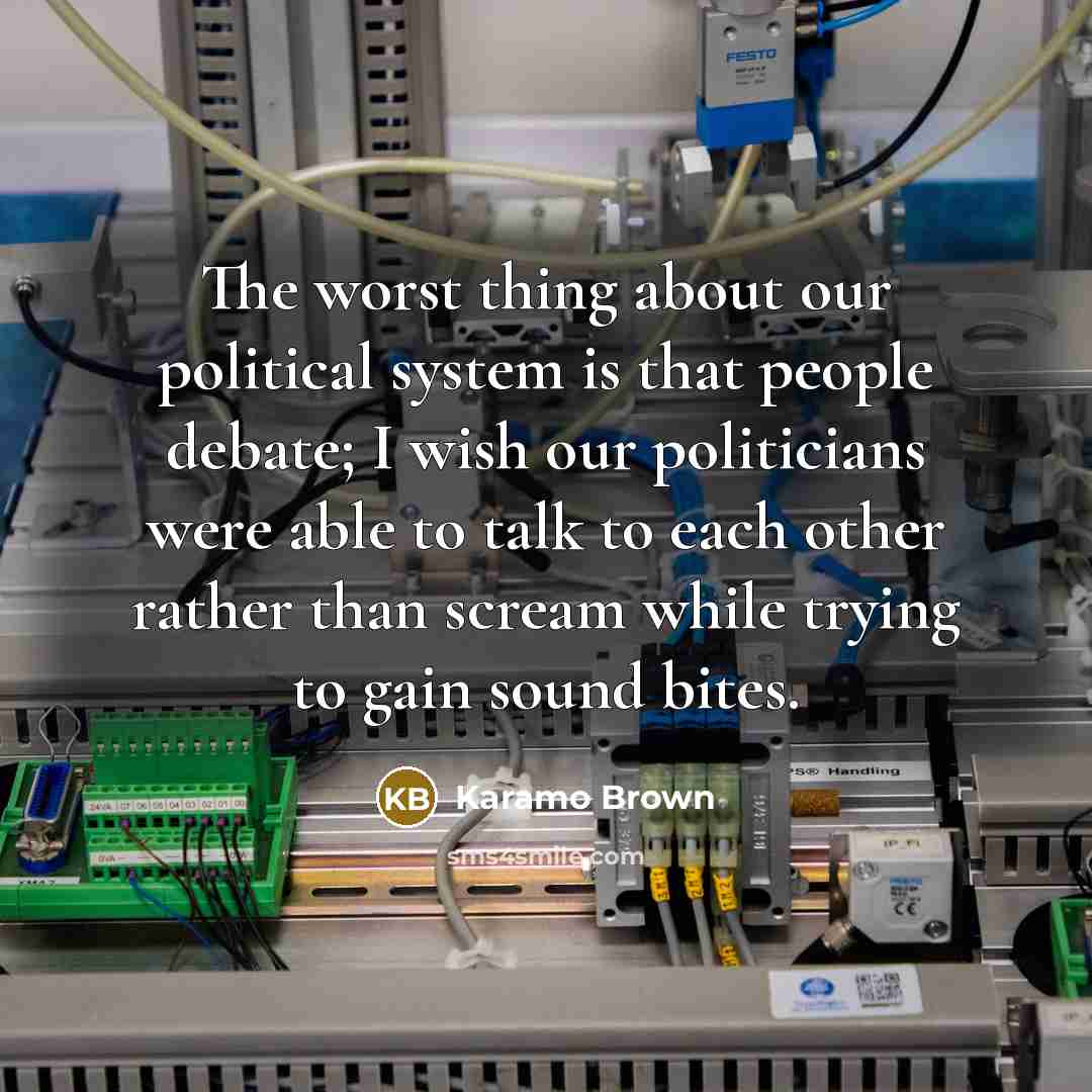 “The worst thing about our political system is that people…” quote by Karamo Brown