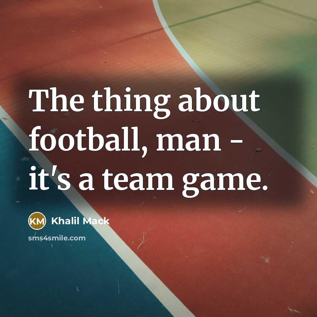 “The thing about football, man - it's a team game.…” quote by Khalil Mack