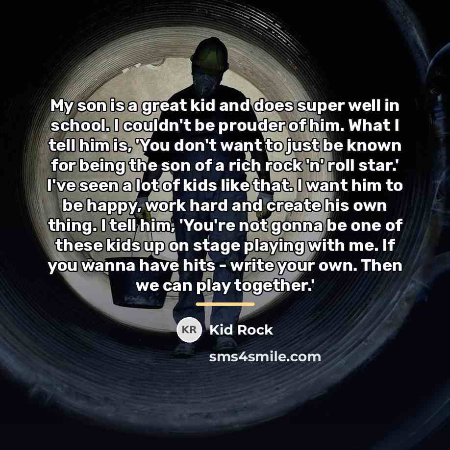 “My son is a great kid and does super well…” quote by Kid Rock