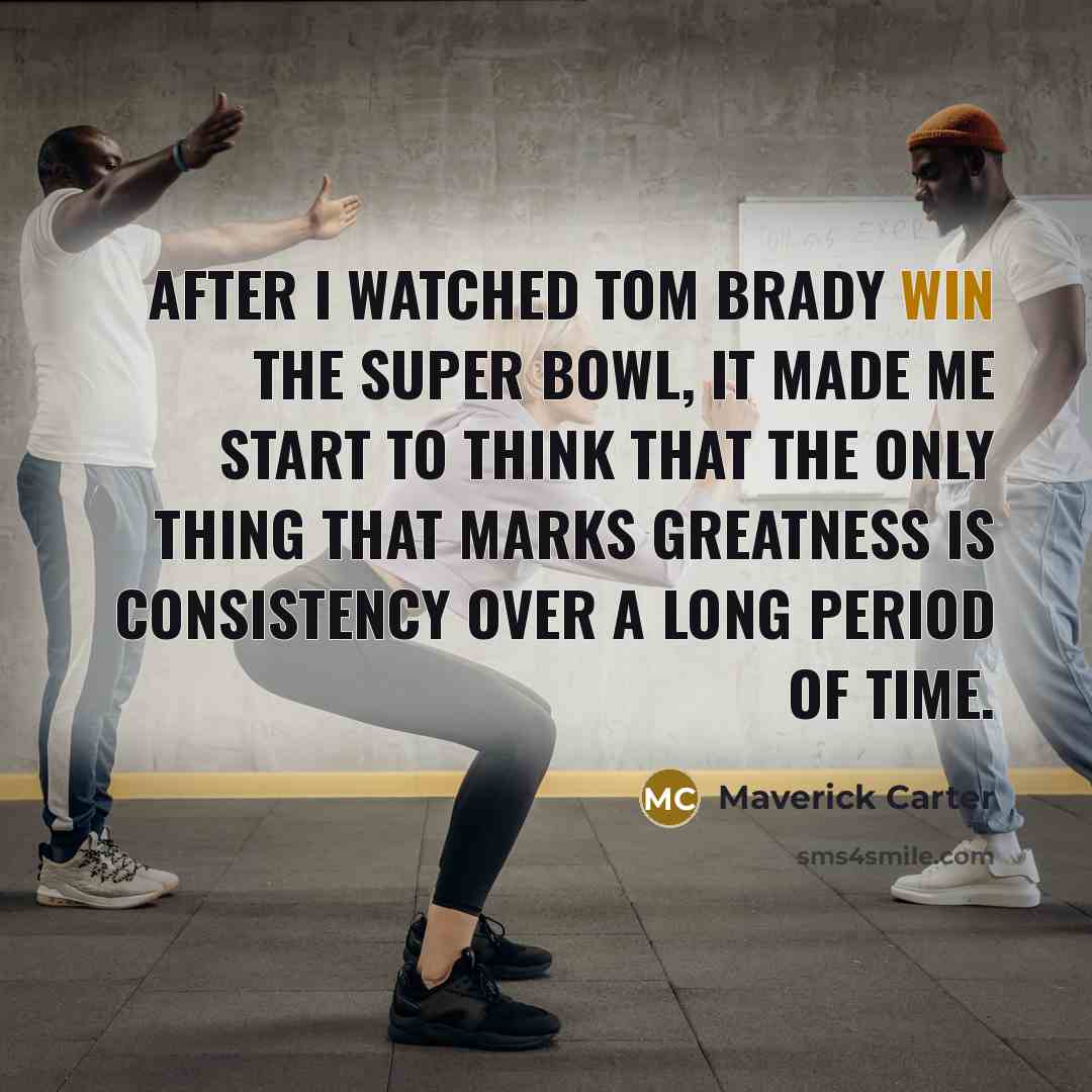 “After I watched Tom Brady win the Super Bowl, it…” quote by Maverick Carter
