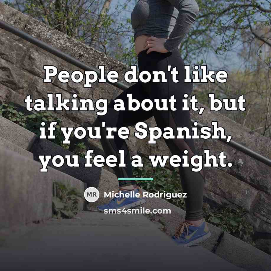 “People don't like talking about it, but if you're Spanish,…” quote by Michelle Rodriguez