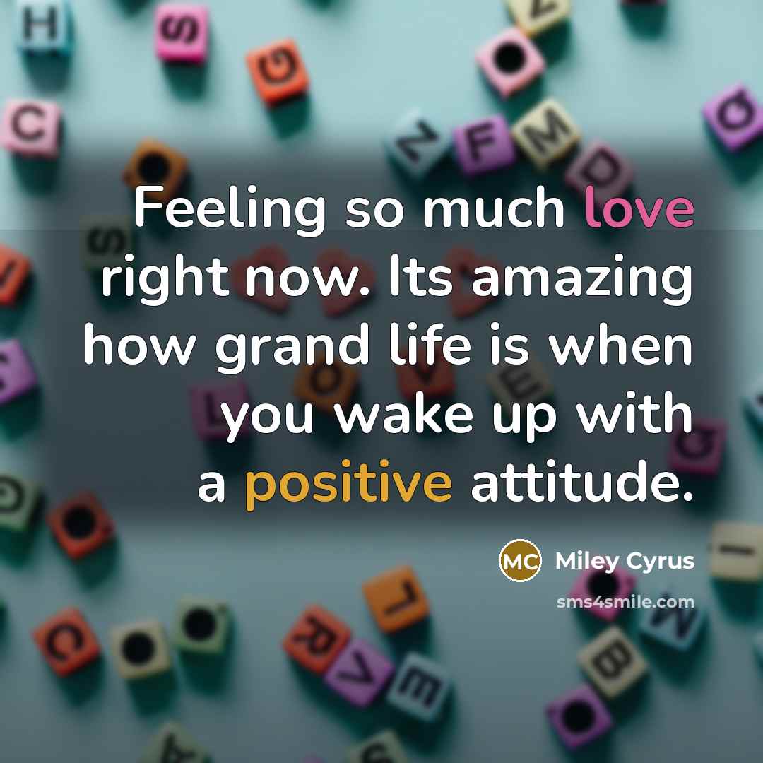 “Feeling so much love right now. Its amazing how grand…” quote by Miley Cyrus
