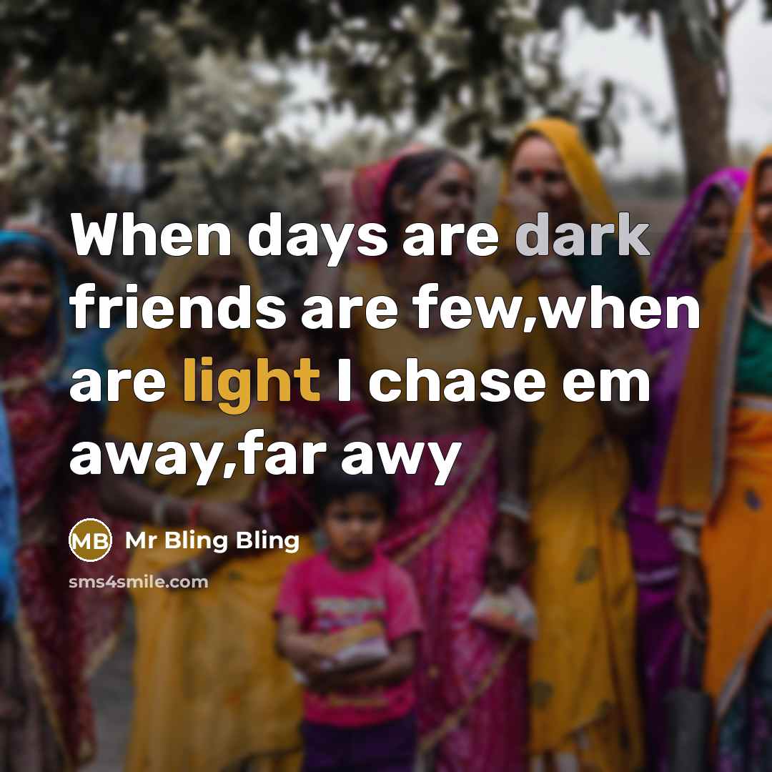 “When days are dark friends are few,when are light I…” quote by Mr Bling Bling