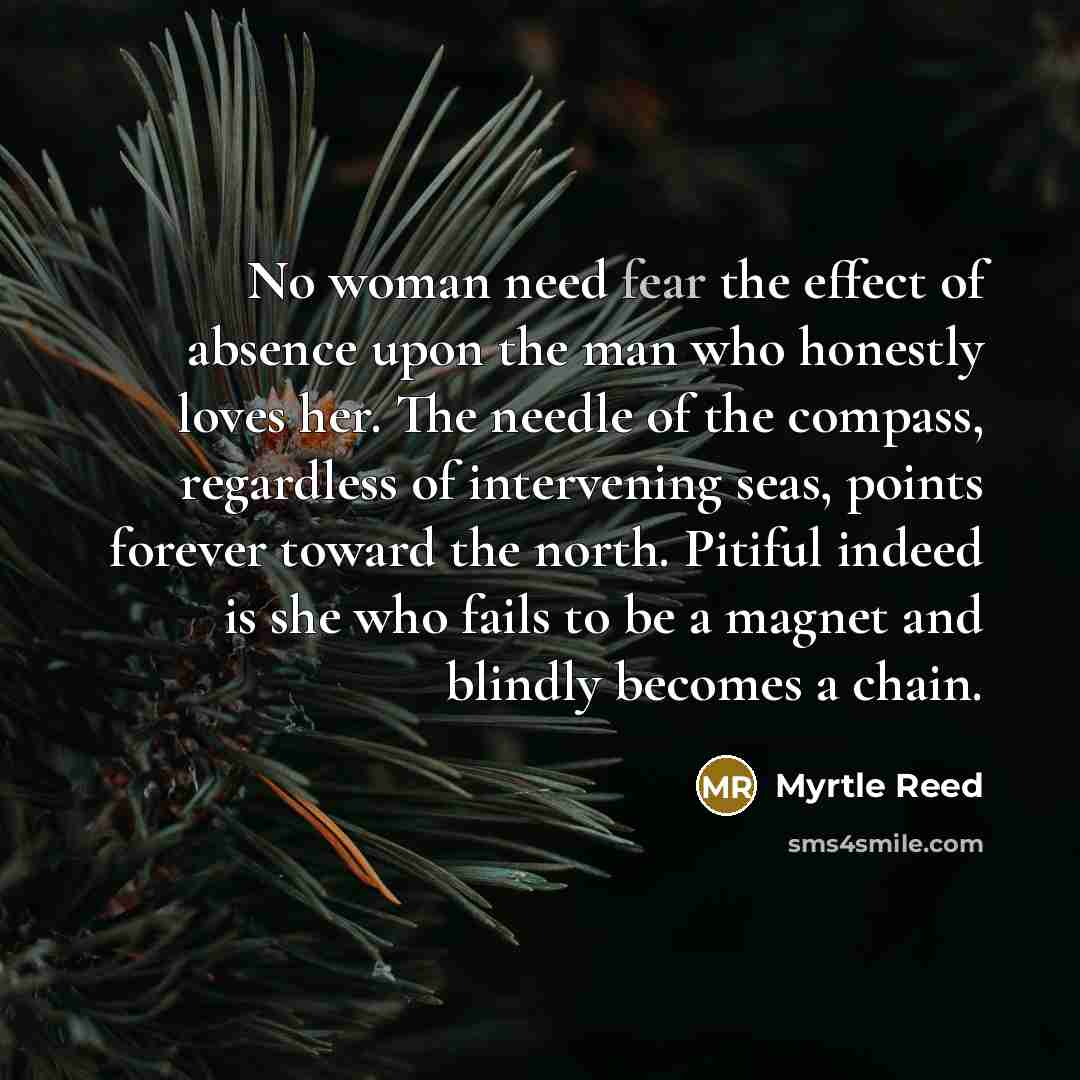 “No woman need fear the effect of absence upon the…” quote by Myrtle Reed