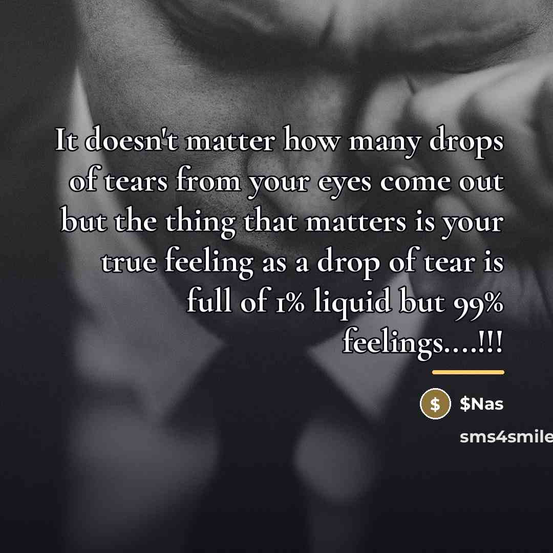 “It doesn't matter how many drops of tears from your…” quote by Anonymous