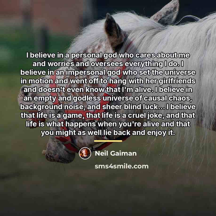 “I believe in a personal god who cares about me…” quote by Neil Gaiman