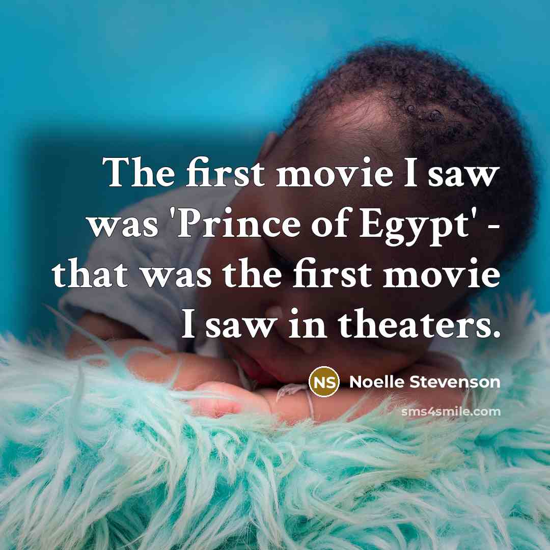 “The first movie I saw was 'Prince of Egypt' -…” quote by Noelle Stevenson