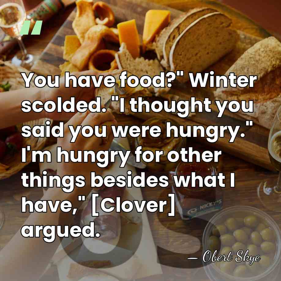 You have food?" Winter scolded. "I thought you said you were hungry."&hellip; - Obert Skye
