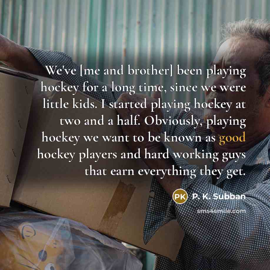 “We've [me and brother] been playing hockey for a long…” quote by P. K. Subban