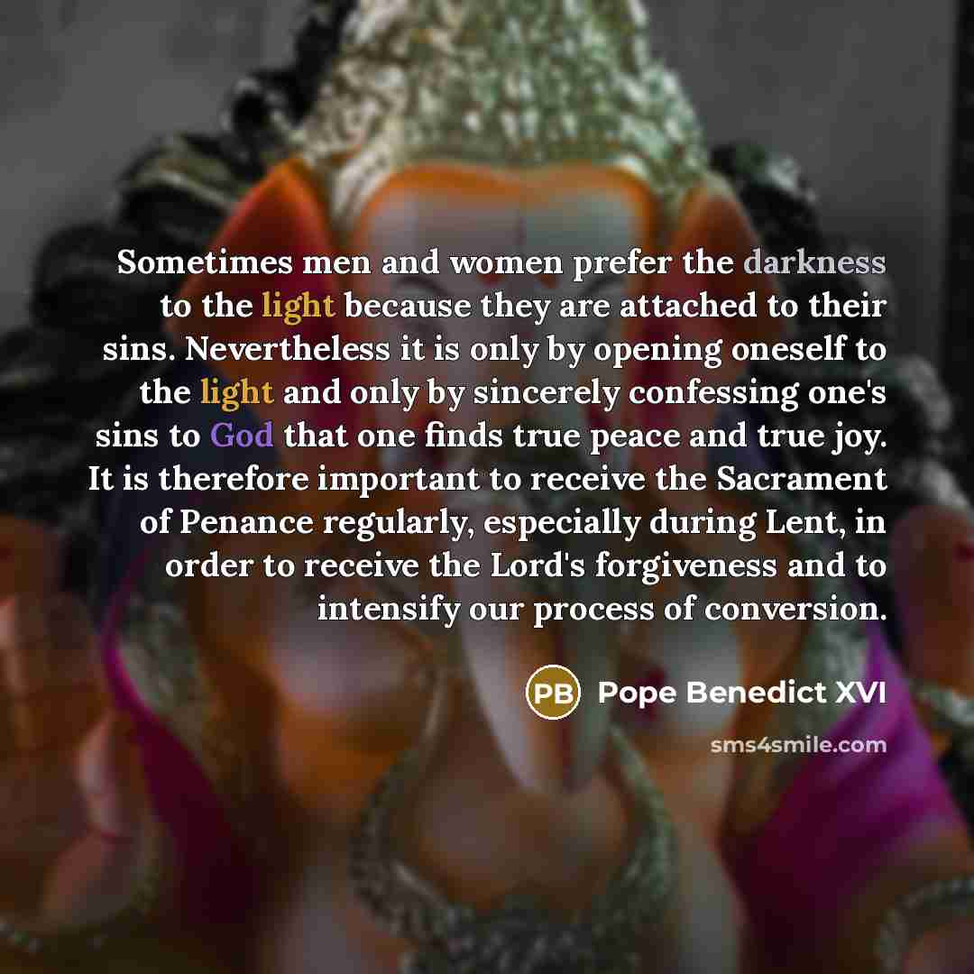 “Sometimes men and women prefer the darkness to the light…” quote by Pope Benedict XVI