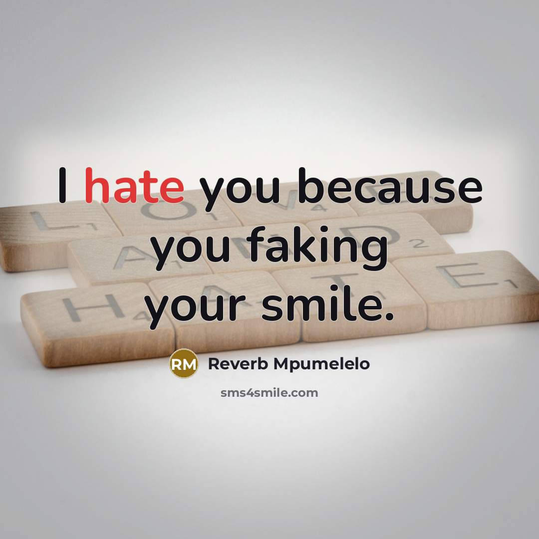 “I hate you because you faking your smile.…” quote by Reverb Mpumelelo