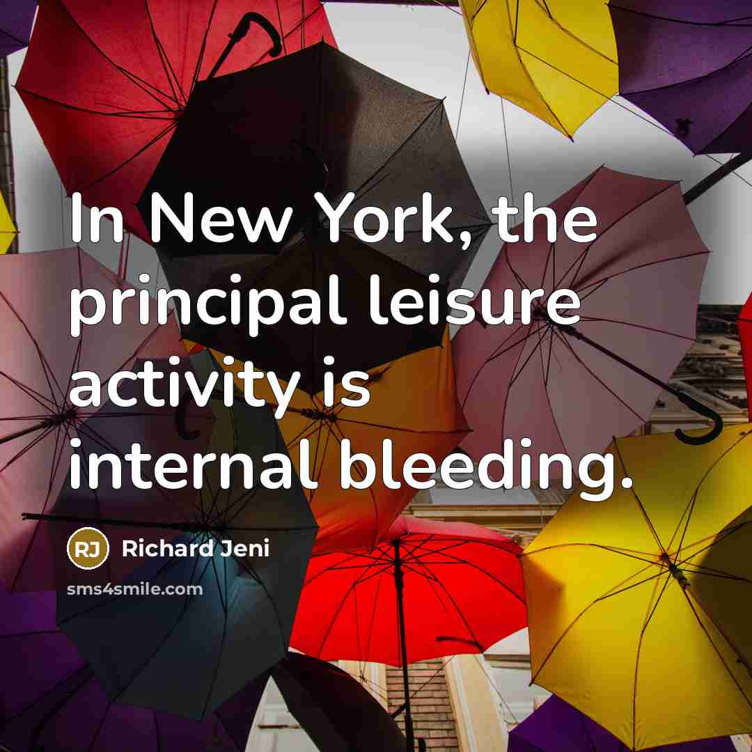 “In New York, the principal leisure activity is internal bleeding.…” quote by Richard Jeni