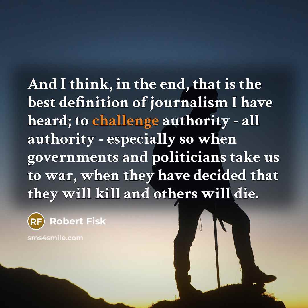 “And I think, in the end, that is the best…” quote by Robert Fisk