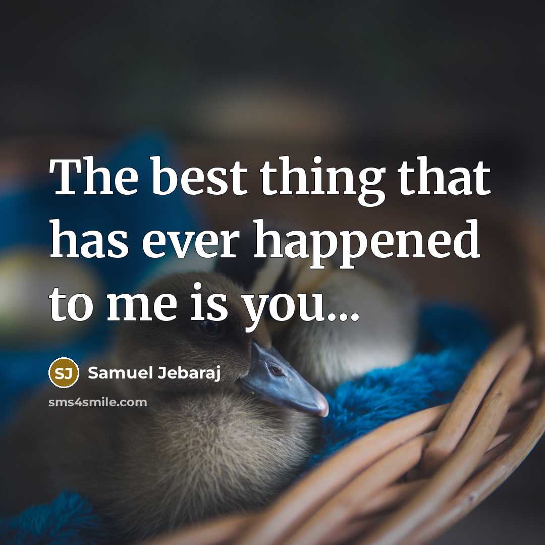 “The best thing that has ever happened to me is…” quote by Samuel Jebaraj