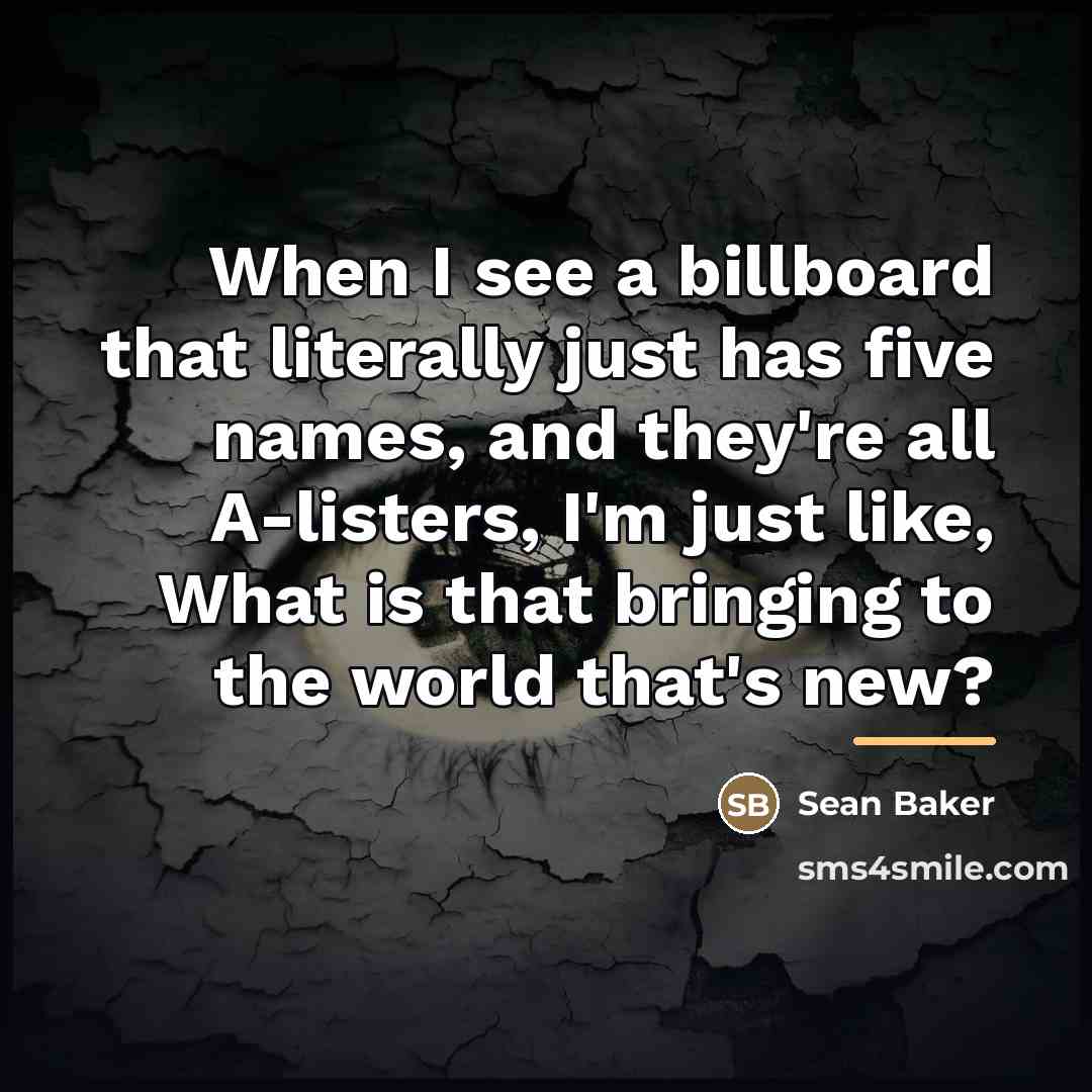 “When I see a billboard that literally just has five…” quote by Sean Baker
