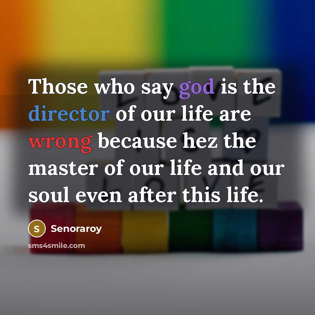 “Those who say god is the director of our life…” quote by Senoraroy